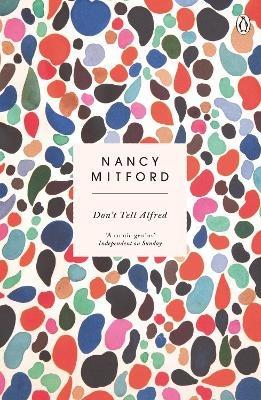 Don't Tell Alfred: The wickedly funny sequel to The Pursuit of Love - Nancy Mitford - cover