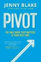 Pivot: The Only Move That Matters Is Your Next One - Jenny Blake - cover