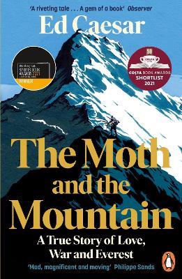 The Moth and the Mountain: Shortlisted for the Costa Biography Award 2021 - Ed Caesar - cover