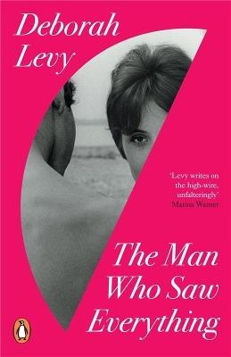 The Man Who Saw Everything - Deborah Levy - cover