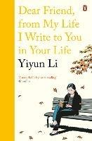Dear Friend, From My Life I Write to You in Your Life - Yiyun Li - cover