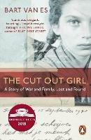 The Cut Out Girl: A Story of War and Family, Lost and Found - Bart van Es - cover