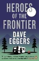 Heroes of the Frontier - Dave Eggers - cover