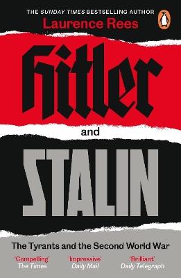 Hitler and Stalin: The Tyrants and the Second World War - Laurence Rees - cover