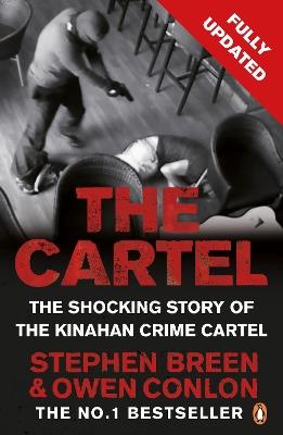 The Cartel: The shocking story of the Kinahan crime cartel - Stephen Breen,Owen Conlon - cover