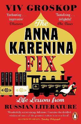 The Anna Karenina Fix: Life Lessons from Russian Literature - Viv Groskop - cover