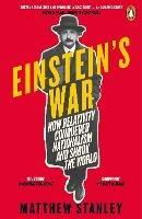 Einstein's War: How Relativity Conquered Nationalism and Shook the World