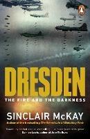 Dresden: The Fire and the Darkness - Sinclair McKay - cover