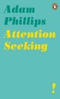 Attention Seeking - Adam Phillips - cover