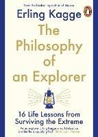 The Philosophy of an Explorer: 16 Life-lessons from Surviving the Extreme - Erling Kagge - cover