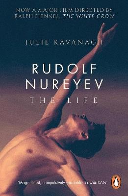 Rudolf Nureyev: The Life - Julie Kavanagh - cover