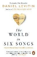 The World in Six Songs: How the Musical Brain Created Human Nature - Daniel Levitin - cover