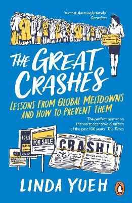 The Great Crashes: Lessons from Global Meltdowns and How to Prevent Them - Linda Yueh - cover