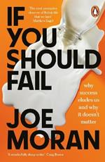 If You Should Fail: Why Success Eludes Us and Why It Doesn't Matter