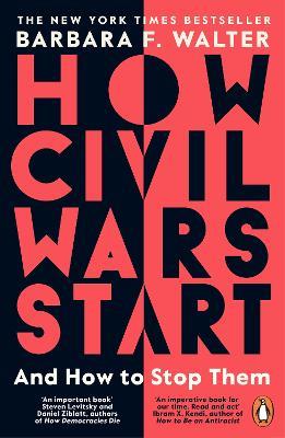 How Civil Wars Start: And How to Stop Them - Barbara F. Walter - cover