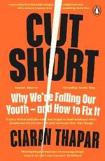 Cut Short: Why We're Failing Our Youth - and How to Fix It