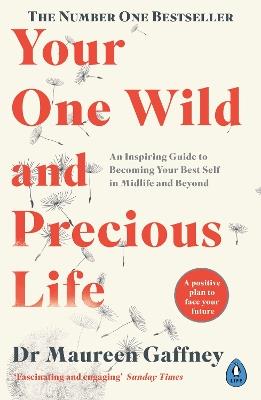 Your One Wild and Precious Life: An Inspiring Guide to Becoming Your Best Self in Midlife and Beyond - Maureen Gaffney - cover