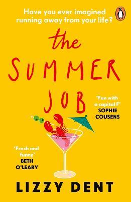 The Summer Job: A hilarious story about a lie that gets out of hand - soon to be a TV series - Lizzy Dent - cover
