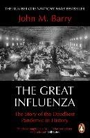 The Great Influenza: The Story of the Deadliest Pandemic in History - John M Barry - cover