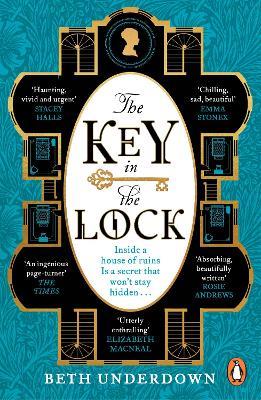 The Key In The Lock: A haunting historical mystery steeped in explosive secrets and lost love - Beth Underdown - cover