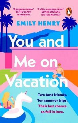 You and Me on Vacation: The #1 bestselling laugh-out-loud love story you'll want to escape with this summer - Emily Henry - cover