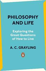 Philosophy and Life: Exploring the Great Questions of How to Live