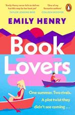 Book Lovers: The newest enemies to lovers, laugh-out-loud romcom from Sunday Times bestselling author Emily Henry