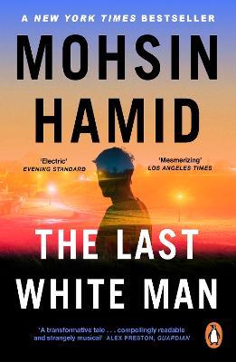 The Last White Man: The New York Times Bestseller 2022 - Mohsin Hamid - cover