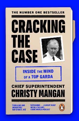 Cracking the Case: Inside the mind of a top garda - Christy Mangan - cover