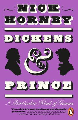 Dickens and Prince: A Particular Kind of Genius - Nick Hornby - cover