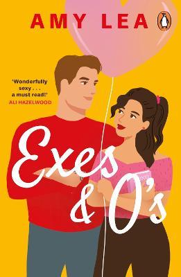 Exes and O's: The next swoon-worth rom-com from romance sensation Amy Lea - Amy Lea - cover