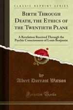 Birth Through Death, the Ethics of the Twentieth Plane