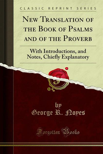 New Translation of the Book of Psalms and of the Proverb