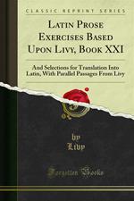 Latin Prose Exercises Based Upon Livy, Book XXI