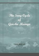 The Song Cycle of Gensho Mumyo