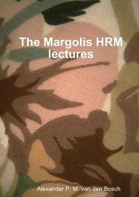 The Margolis HRM lectures - Alexander P M Van Den Bosch - cover