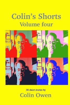 Colin's Shorts - Volume 4 - Colin Owen - cover