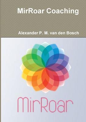 MirRoar Coaching - Alexander P M Van Den Bosch - cover
