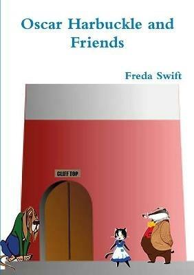 Oscar Harbuckle and Friends - Freda Swift - cover