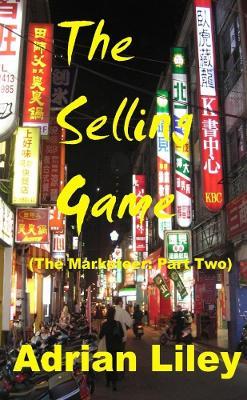 The Selling Game (The Marketeer - Part Two) - Adrian Liley - cover
