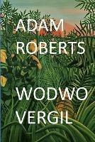 Wodwo Vergil - Adam Roberts - cover