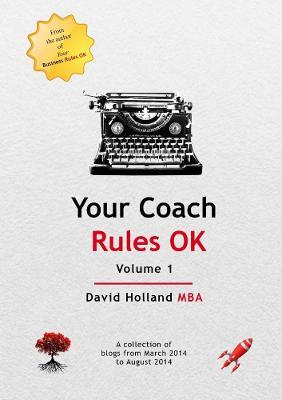Your Coach Rules OK Volume 1 - David Holland Mba - cover