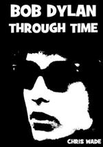 Bob Dylan Through Time