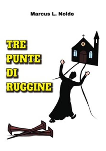 Tre punte di ruggine - Marcus L. Nolde - ebook