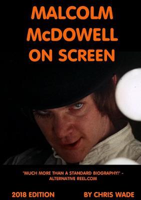 Malcolm McDowell On Screen 2018 Edition - Chris Wade - cover