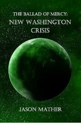 The Ballad of Mercy: New Washington Crisis - Jason Mather - cover