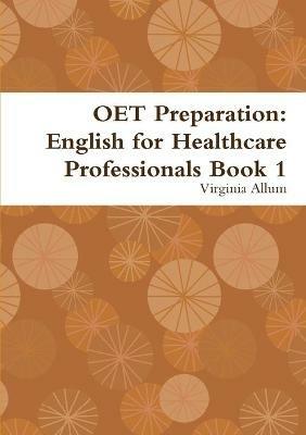 OET Preparation: English for Healthcare Professionals Book 1 - Virginia Allum - cover