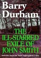 The Ill-starred Exile of John Smith - Barry Durham - cover