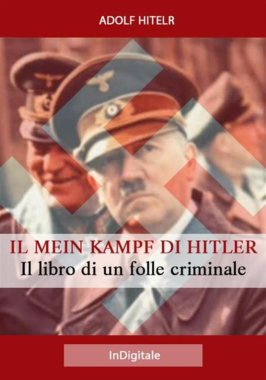 Il Mein Kampf di Hitler: Il libro di un folle criminale - Adolf Hitler - ebook