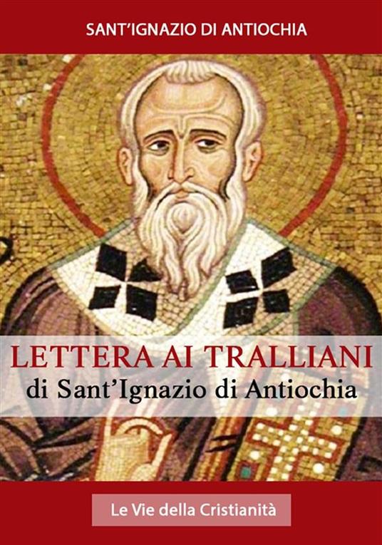 Lettera ai Tralliani - Sant'Ignazio di Antiochia - ebook
